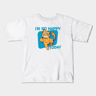 I'm So Happy Today Kids T-Shirt